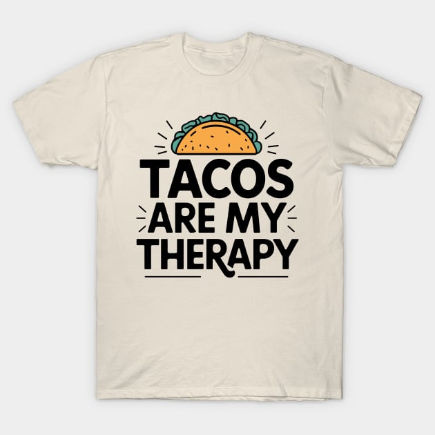 Tacos Are My Therapy Mexican Food Lover Humor T-Shirt by Anticorporati